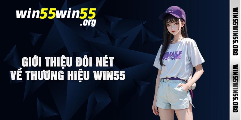 Giới thiệu đôi nét về thương hiệu Win55